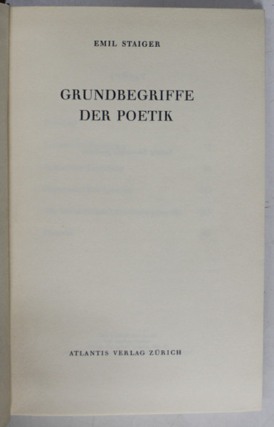 GRUNDBEGRIFE DER POETIK ( CONCEPTE DE BAZA ALE POETICII ) von EMIL STAIGER , TEXT IN LIMBA GERMANA , 1963