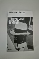 Carte cu autograf Stelian Tanase Moartea unui dansator de tango