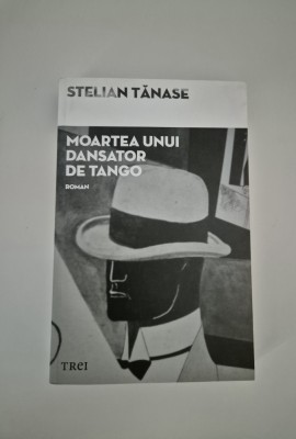 Carte cu autograf Stelian Tanase Moartea unui dansator de tango foto