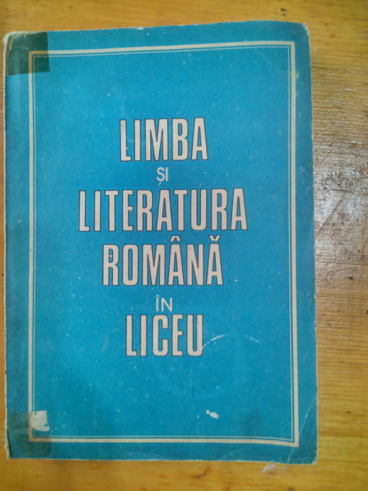 Limba si literatura romana in liceu (texte literare,teme si exercitii)