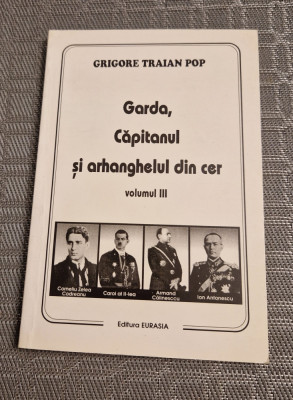 Garda Capitanul si arhanghelul din cer volumul 3 Grigore Traian Pop foto