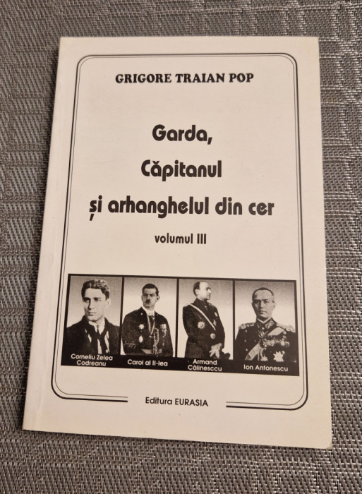 Garda Capitanul si arhanghelul din cer volumul 3 Grigore Traian Pop