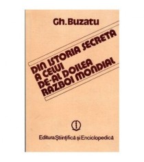 Gheorghe Buzatu - Din istoria secreta a celui de-al doilea Razboi