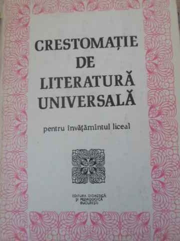 CRESTOMATIE DE LITERATURA UNIVERSALA PENTRU INVATAMANTUL LICEAL-CRISTINA IONESCU, GHEORGHE LAZARESCU, IERON-210422