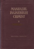 MANUALUL INGINERULUI CHIMIST- VOL V