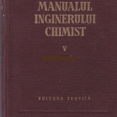 MANUALUL INGINERULUI CHIMIST- VOL V