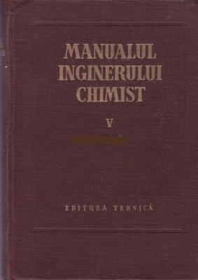 MANUALUL INGINERULUI CHIMIST- VOL V foto