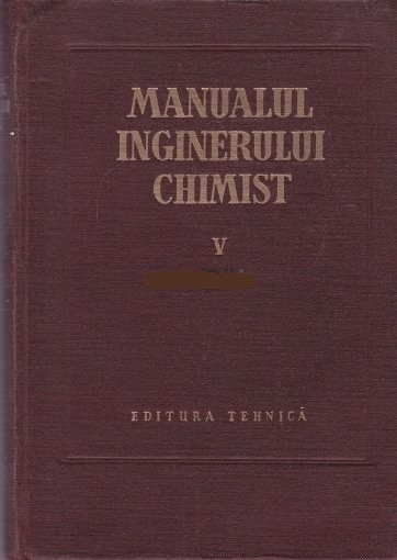 MANUALUL INGINERULUI CHIMIST- VOL V