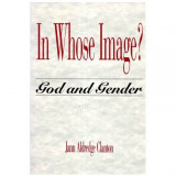 Jann Aldredge Clanton - In whose image? God and Gender - 111386