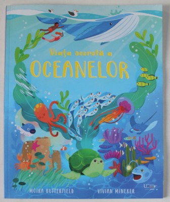 VIATA SECRETA A OCEANELOR , text de MOIRA BUTTERFIELD , ilustratii de VIVIAN MINEKER , 2023 foto