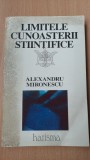 LIMITELE CUNOASTERII STIINTIFICE - ALEXANDRU MIRONESCU