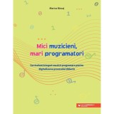 Mici muzicieni, mari programatori - Marius Banut