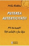 Puterea autenticitatii - Mike Robbins