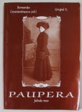 PAUPERA , FABULA RASA , EDITATA de ROMANITA CONSTANTINESCU , SEMINAR DE SCRIERE CREATIVA , 2006 , DEDICATIE *