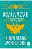 Romanovii. 1613-1918 - Simon Sebag Montefiore - Editura Trei