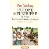 Pin Yathay - L&#039;utopie meurtriere. Un rescape du genocide cambodgien temoigne - 137445