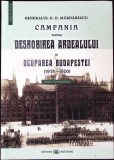 CAMPANIA PENTRU DESROBIREA ARDEALULUI SI OCUPAREA BUDAPESTEI 1918-1920-G.D. MARDARESCU-359682