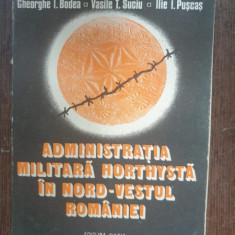 Gheorghe I. Bodea, Vasile T. Suciu, Ilie I. Puscas - Administratia militara horthysta in nrod-vestul Romaniei