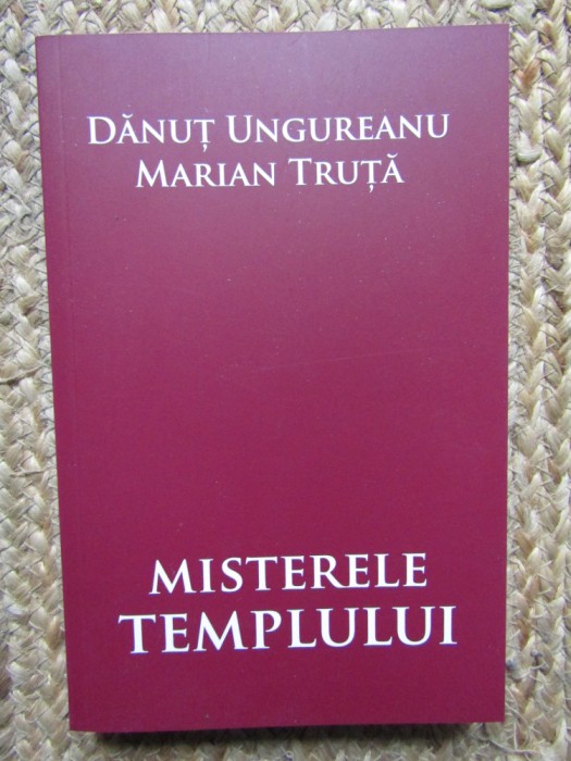 MISTERELE TEMPLULUI de DANUT UNGUREANU si MARIAN TRUTA , 2024