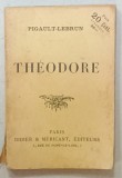 THEODORE par PIGAULT - LEBRUN , INCEPUT DE SEC. XX