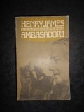 HENRY JAMES - AMBASADORII