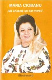 Maria Ciobanu - Mă Cheamă Un Dor Mereu , Caseta audio