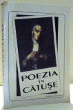 POEZIA IN CATUSE , ANTOLOGIE , PREFATA SI NOTE de PROF. AURELIAN I. POPESCU , 1995