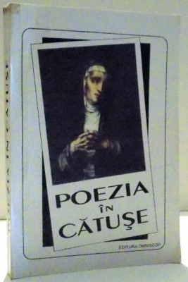 POEZIA IN CATUSE , ANTOLOGIE , PREFATA SI NOTE de PROF. AURELIAN I. POPESCU , 1995 foto