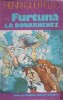 Furtuna la Douarnenez - Henri Queffelec, 1982, Univers, Globus, Roman, Beletristica, 444 pagini
