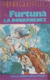 Furtuna la Douarnenez - Henri Queffelec, 1982, Univers, Globus, Roman, Beletristica, 444 pagini
