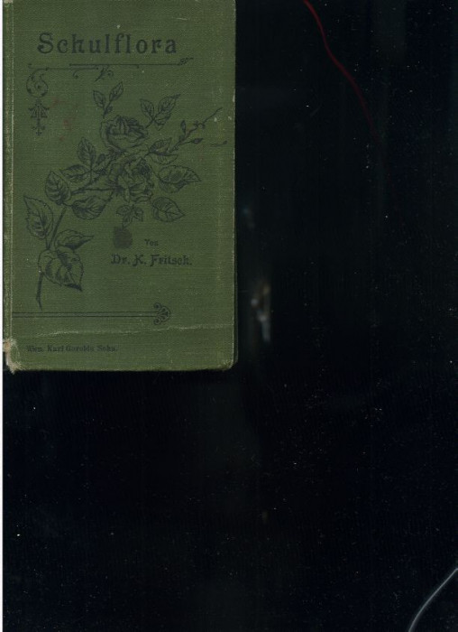 Dr. K. Fritsch Schulflora fur die &ouml;sterreiehisehen Sudeten- und Alpenl&auml;nde 1900