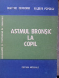 ASTMUL BRONSIC LA COPIL-DIMITRIE DRAGOMIR, VALERIU POPESCU
