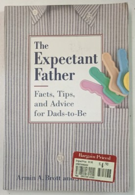 THE EXPECTANT FATHER , FACTS , TIPS , AND ADVICE FOR DADS - TO - BE by ARMIN A. BROTT and JENNIFER ASH , 1995 foto