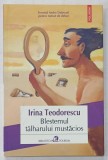 BLESTEMUL TALHARULUI MUSTACIOS de IRINA TEODORESCU , 2016
