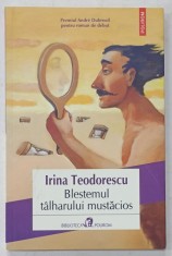 BLESTEMUL TALHARULUI MUSTACIOS de IRINA TEODORESCU , 2016 foto