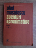 Vlad Musatescu - Aventuri aproximative volumul 3