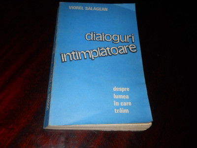 Dialoguri intamplatoare - Viorel Salagean - Editura Politica - 1987 foto