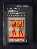 O istorie critica a metafizicii occidentale, vol. 1 &ndash; Mircea Arman (dedicatie si autograf)