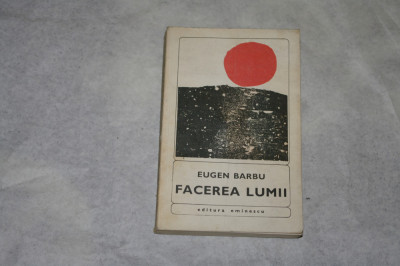 Eugen Barbu - Facerea lumii - 1971 foto