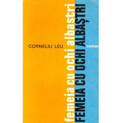 Corneliu Leu - Femeia cu ochi albastri - roman - - 137125 foto