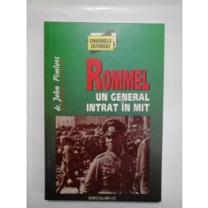 ROMMEL UN GENERAL INTRAT IN MIT - John Pimlott
