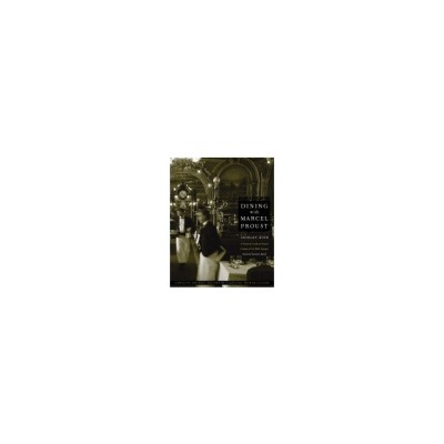 Dining with Marcel Proust: A Practical Guide to French Cuisine of the Belle Epoque foto