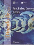 AS - PUSA PASLARU IONESCU - PICTURA (SIGILAT)