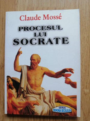 Procesul lui Socrate - Claude Mosse foto