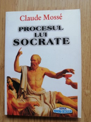 Procesul lui Socrate - Claude Mosse foto