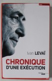 CHRONIQUE D &#039; UNE EXECUTION par IVAN LEVAI , 2011