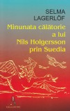 Cumpara ieftin Minunata Calatorie A Lui Nils Holgersson Prin Suedia, Selma Lagerlof - Editura Astro
