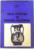 VASE GRECESTI IN MUZEUL NATIONAL de FLORIAN GEORGESCU, LUCIA MARINESCU, 1983