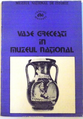 VASE GRECESTI IN MUZEUL NATIONAL de FLORIAN GEORGESCU, LUCIA MARINESCU, 1983 foto