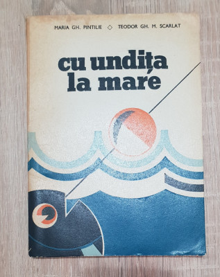 Cu undița la mare - Teodor Gh. M. Scarlat, Maria Gh. Pintilie foto